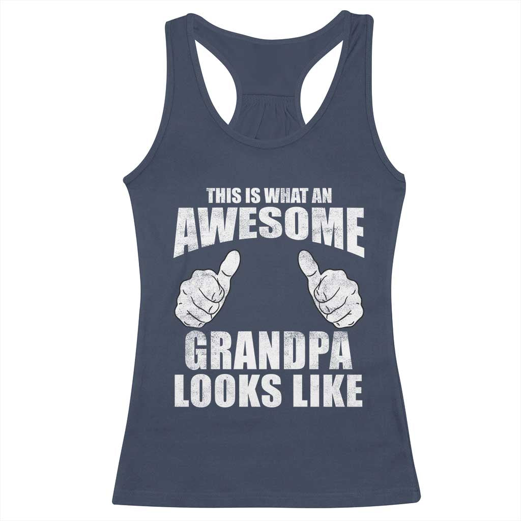 This Is What An Awesome Grandpa Looks Like Racerback Tank Top Funny Fathers Day Gifts
