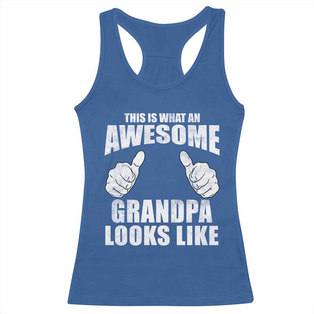 This Is What An Awesome Grandpa Looks Like Racerback Tank Top Funny Fathers Day Gifts