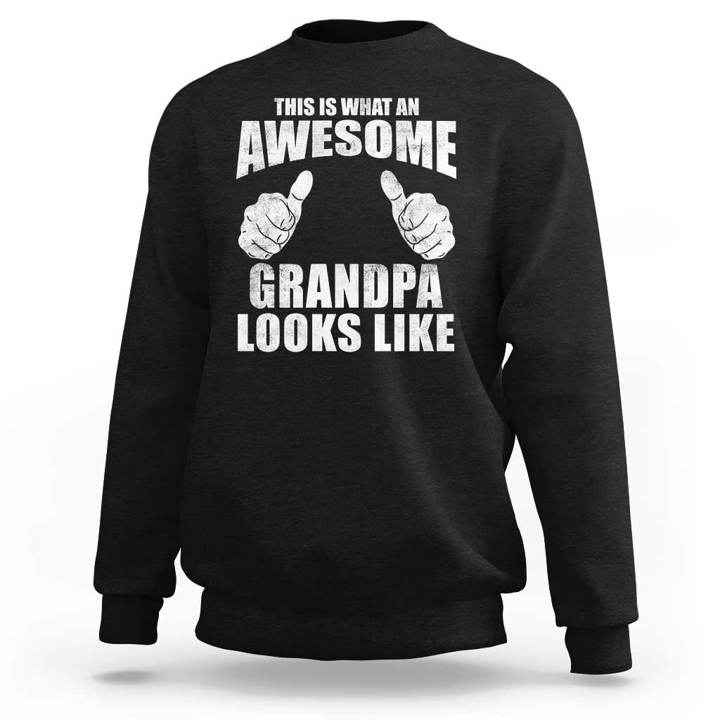 This Is What An Awesome Grandpa Looks Like Sweatshirt Funny Fathers Day Gifts