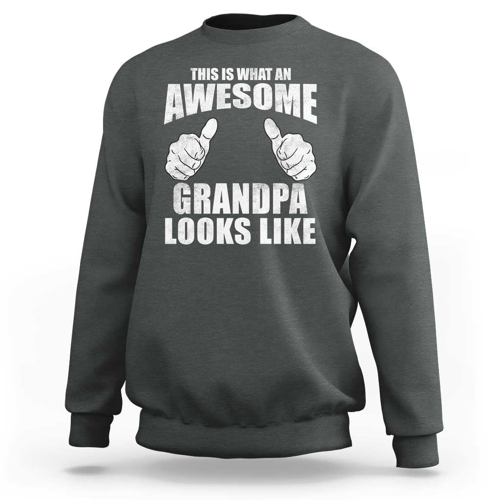 This Is What An Awesome Grandpa Looks Like Sweatshirt Funny Fathers Day Gifts
