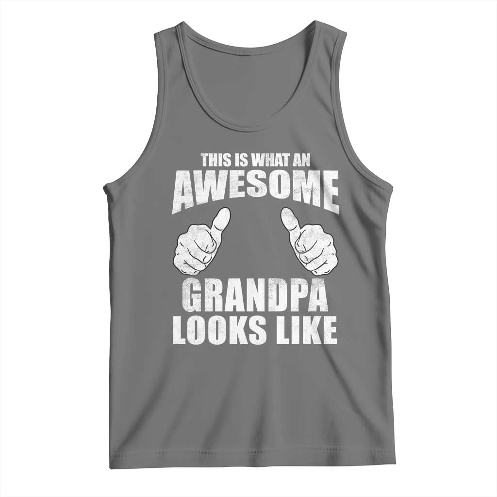 This Is What An Awesome Grandpa Looks Like Tank Top Funny Fathers Day Gifts