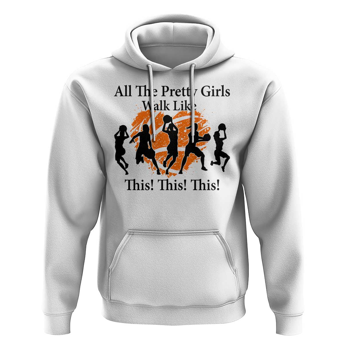 Funny Basketball Girl Hoodie All The Pretty Girls Walk Like This Player - Wonder Print Shop