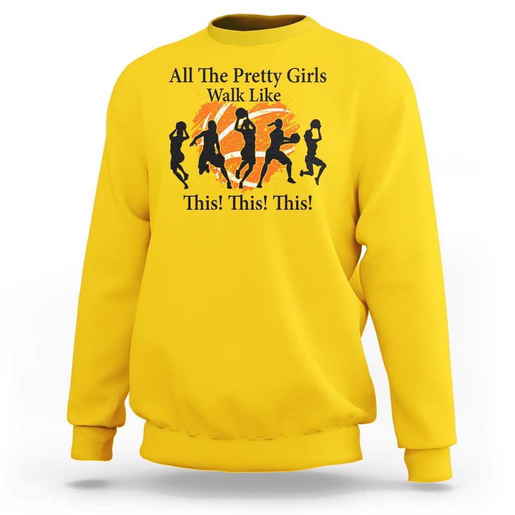 Funny Basketball Girl Sweatshirt All The Pretty Girls Walk Like This Player - Wonder Print Shop