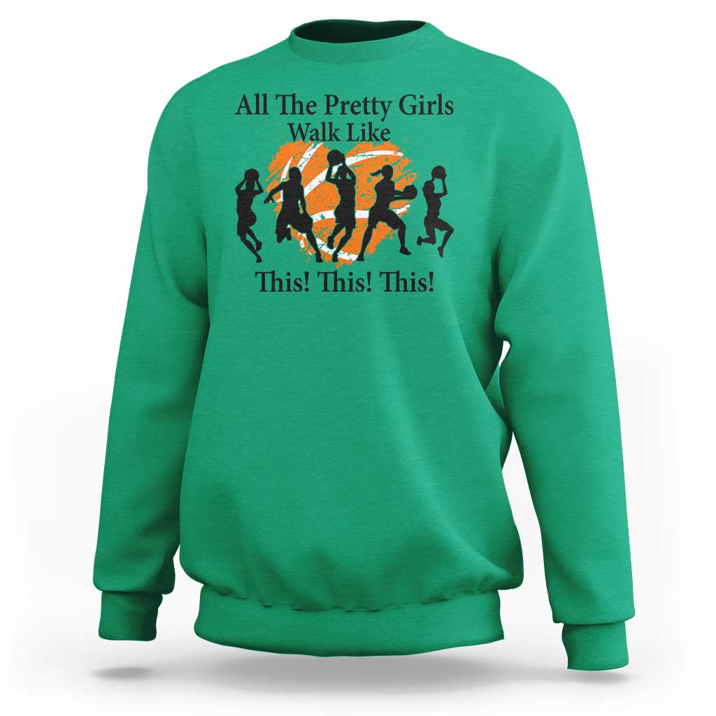 Funny Basketball Girl Sweatshirt All The Pretty Girls Walk Like This Player - Wonder Print Shop