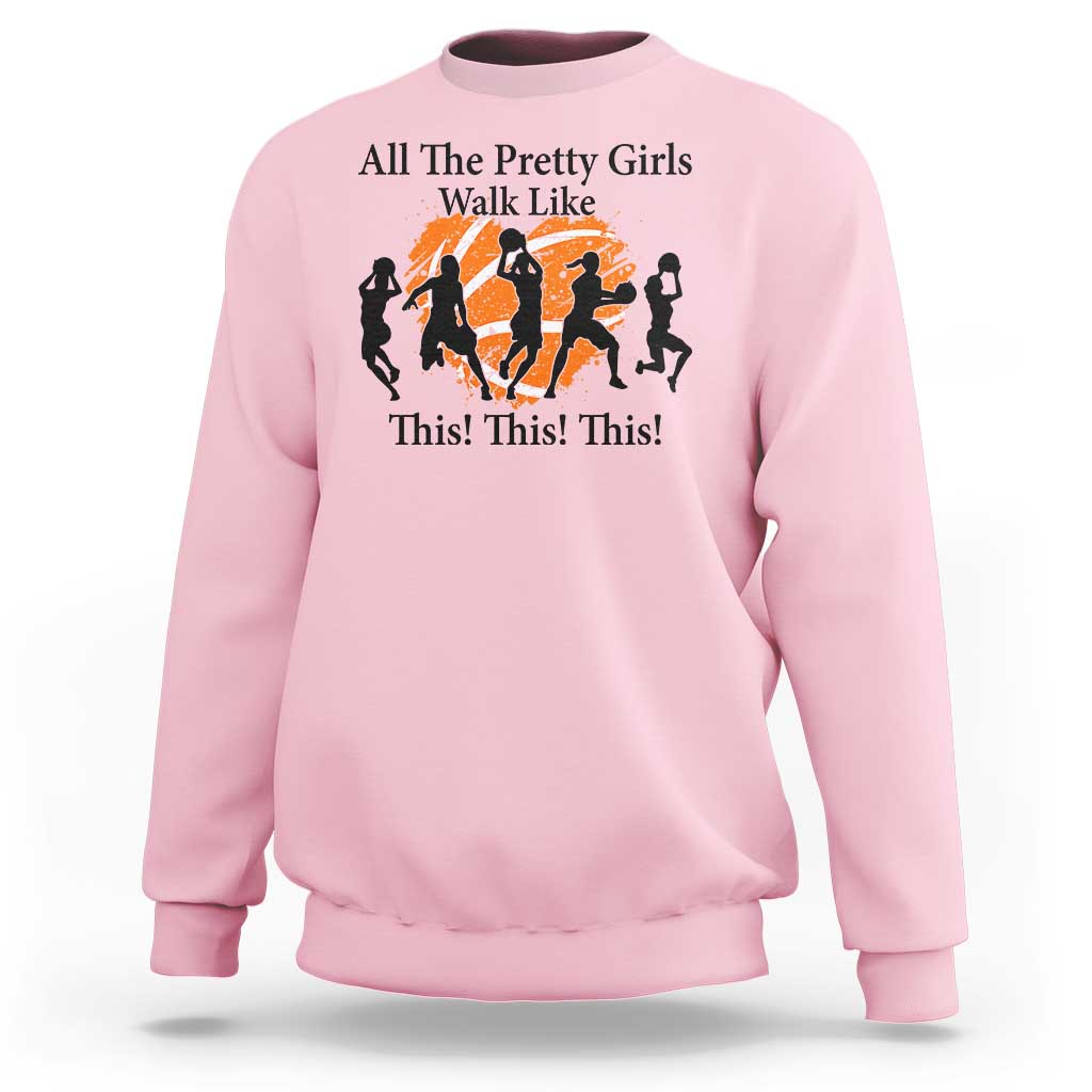 Funny Basketball Girl Sweatshirt All The Pretty Girls Walk Like This Player - Wonder Print Shop