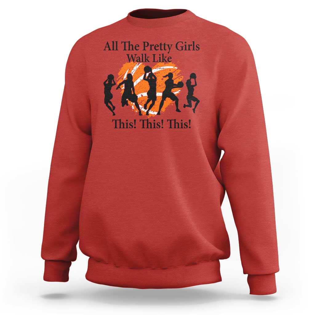 Funny Basketball Girl Sweatshirt All The Pretty Girls Walk Like This Player - Wonder Print Shop