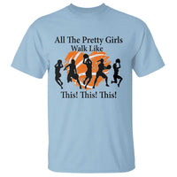 Funny Basketball Girl T Shirt All The Pretty Girls Walk Like This Player - Wonder Print Shop