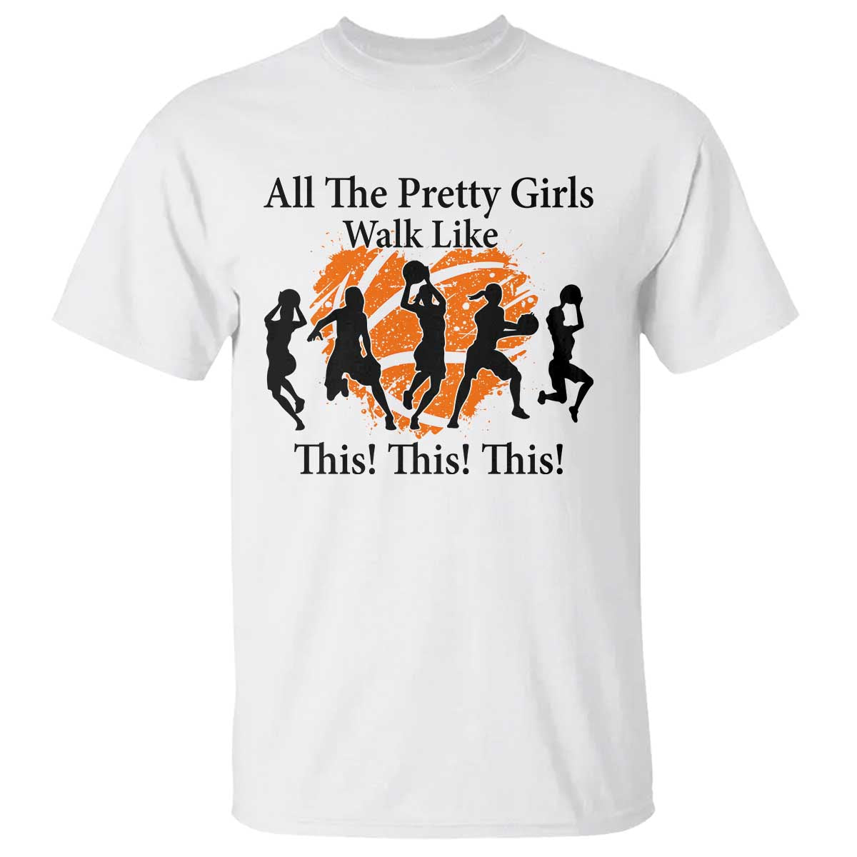 Funny Basketball Girl T Shirt All The Pretty Girls Walk Like This Player - Wonder Print Shop