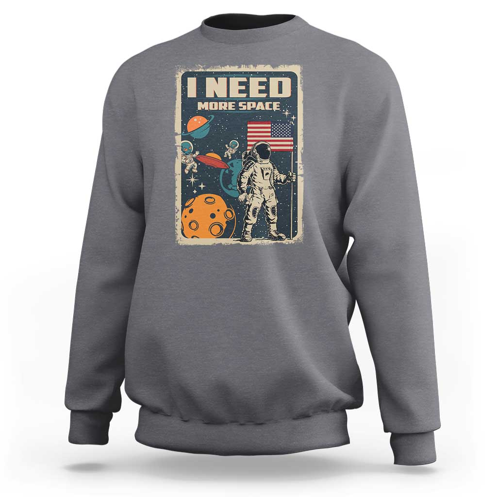 Funny I Need More Space Sweatshirt Retro Astronaut Spaceship Star Planets - Wonder Print Shop