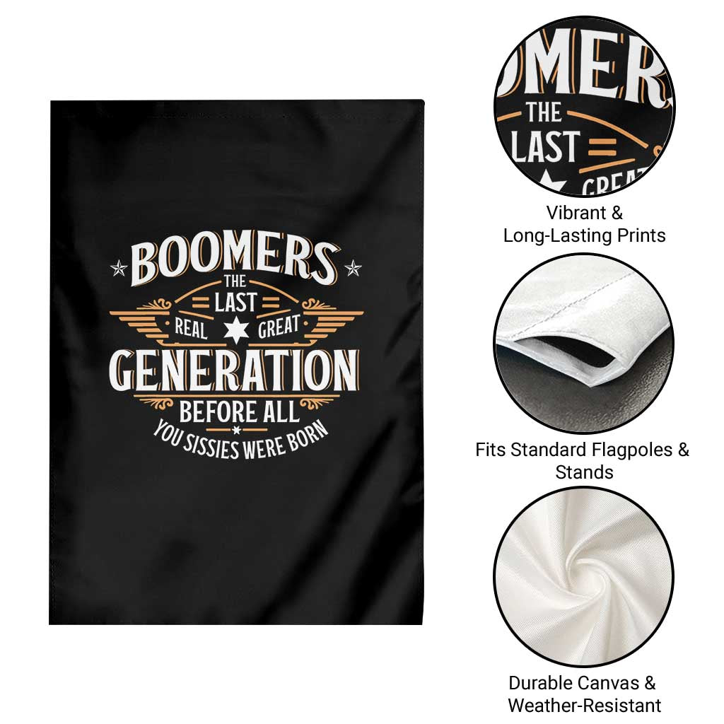 Funny Boomers The Last Real Great Generation Before All You Sissies Were Born Garden Flag Baby Boomers Generation - Wonder Print Shop