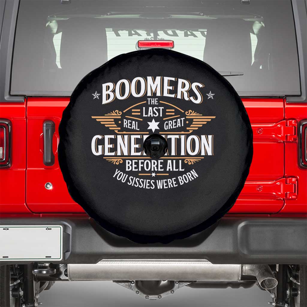 Funny Boomers The Last Real Great Generation Before All You Sissies Were Born Spare Tire Cover Baby Boomers Generation - Wonder Print Shop