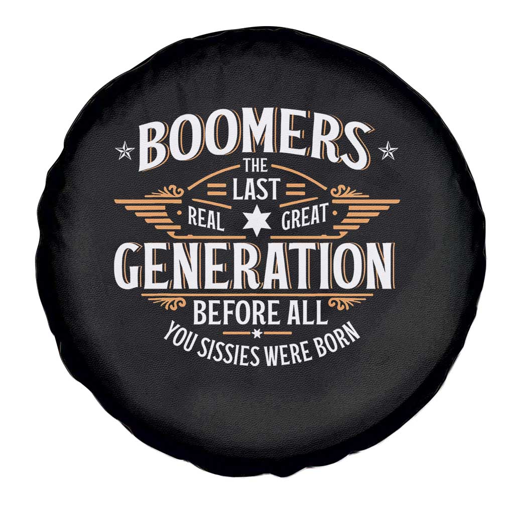 Funny Boomers The Last Real Great Generation Before All You Sissies Were Born Spare Tire Cover Baby Boomers Generation - Wonder Print Shop