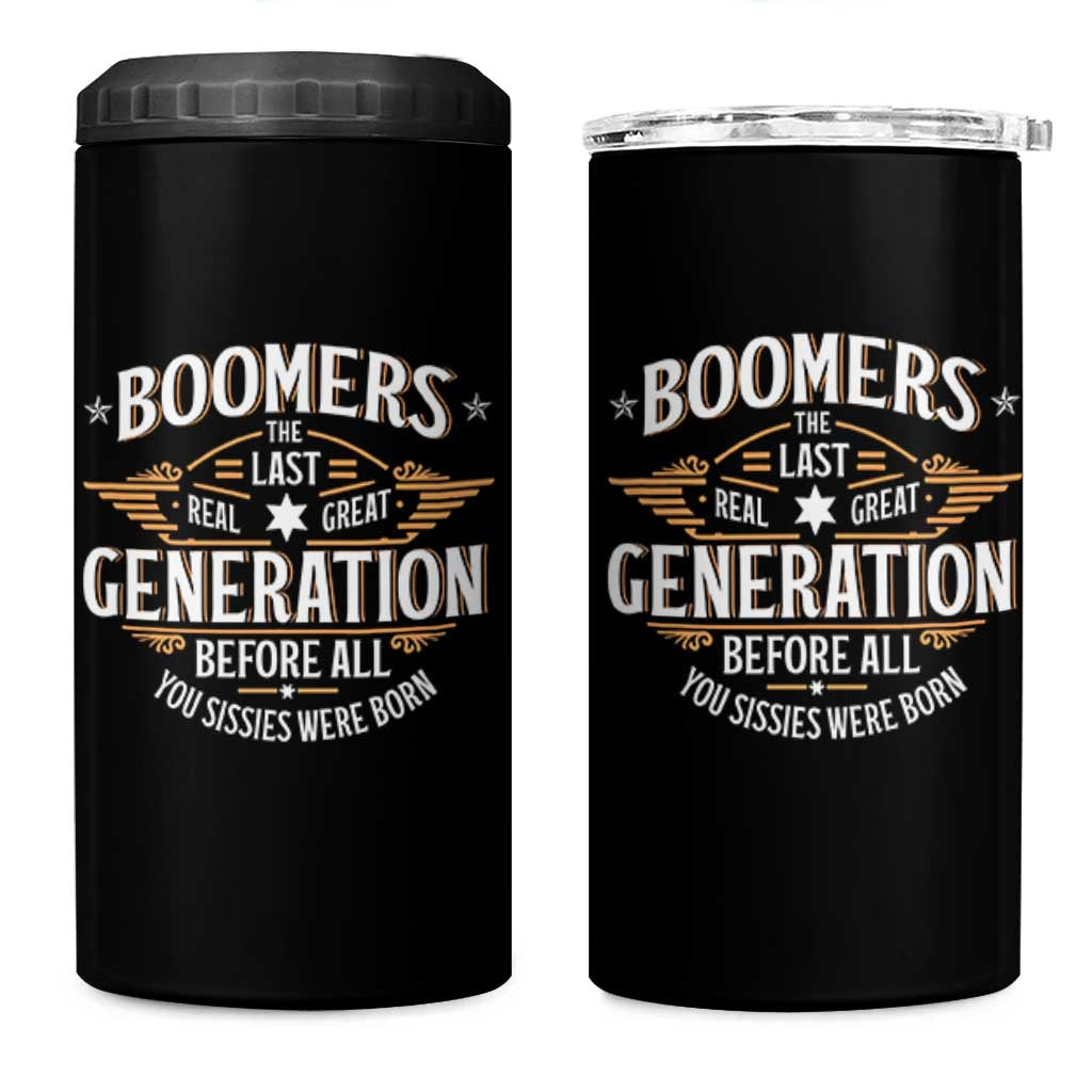 Funny Boomers The Last Real Great Generation Before All You Sissies Were Born 4 in 1 Can Cooler Tumbler Baby Boomers Generation - Wonder Print Shop