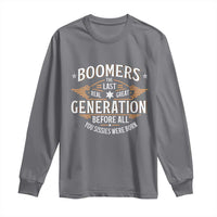 Funny Boomers The Last Real Great Generation Before All You Sissies Were Born Long Sleeve Shirt Baby Boomers Generation - Wonder Print Shop