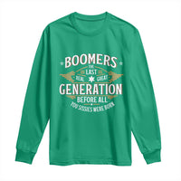 Funny Boomers The Last Real Great Generation Before All You Sissies Were Born Long Sleeve Shirt Baby Boomers Generation - Wonder Print Shop