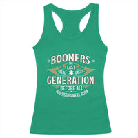 Funny Boomers The Last Real Great Generation Before All You Sissies Were Born Racerback Tank Top Baby Boomers Generation - Wonder Print Shop