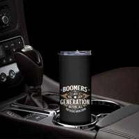 Funny Boomers The Last Real Great Generation Before All You Sissies Were Born Skinny Tumbler Baby Boomers Generation - Wonder Print Shop