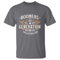 Funny Boomers The Last Real Great Generation Before All You Sissies Were Born T Shirt Baby Boomers Generation - Wonder Print Shop