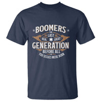 Funny Boomers The Last Real Great Generation Before All You Sissies Were Born T Shirt Baby Boomers Generation - Wonder Print Shop