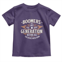 Funny Boomers The Last Real Great Generation Before All You Sissies Were Born Toddler T Shirt Baby Boomers Generation - Wonder Print Shop