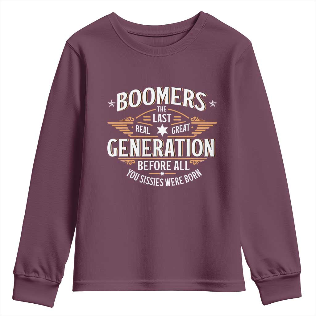 Funny Boomers The Last Real Great Generation Before All You Sissies Were Born Youth Sweatshirt Baby Boomers Generation - Wonder Print Shop