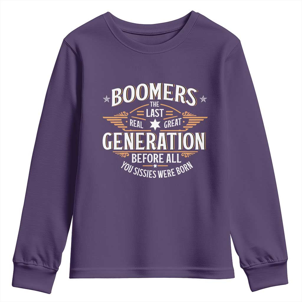Funny Boomers The Last Real Great Generation Before All You Sissies Were Born Youth Sweatshirt Baby Boomers Generation - Wonder Print Shop