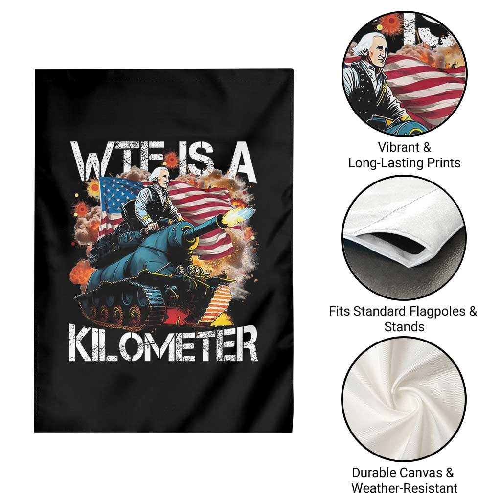 Funny WTF Is A Kilometer Garden Flag Patriotic American Freedom George Washington - Wonder Print Shop