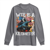 Funny WTF Is A Kilometer Long Sleeve Shirt Patriotic American Freedom George Washington - Wonder Print Shop