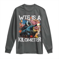 Funny WTF Is A Kilometer Long Sleeve Shirt Patriotic American Freedom George Washington - Wonder Print Shop