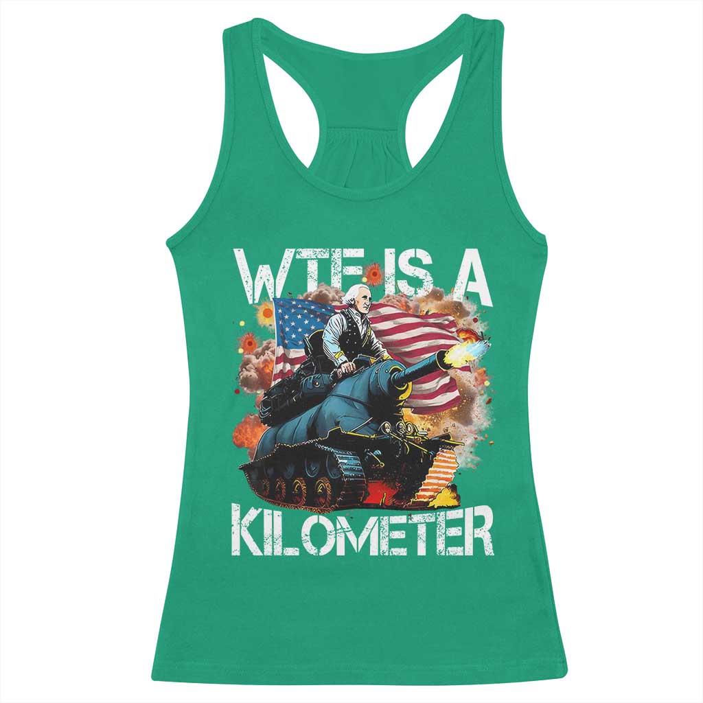 Funny WTF Is A Kilometer Racerback Tank Top Patriotic American Freedom George Washington - Wonder Print Shop