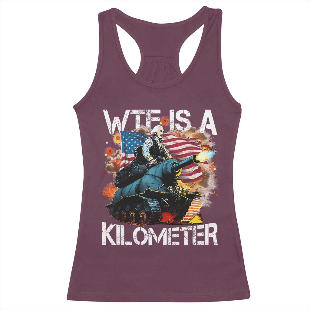 Funny WTF Is A Kilometer Racerback Tank Top Patriotic American Freedom George Washington - Wonder Print Shop