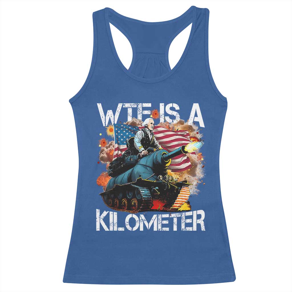 Funny WTF Is A Kilometer Racerback Tank Top Patriotic American Freedom George Washington - Wonder Print Shop