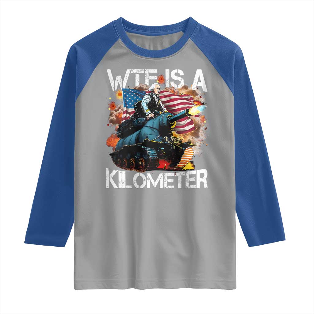 Funny WTF Is A Kilometer Raglan Shirt Patriotic American Freedom George Washington - Wonder Print Shop