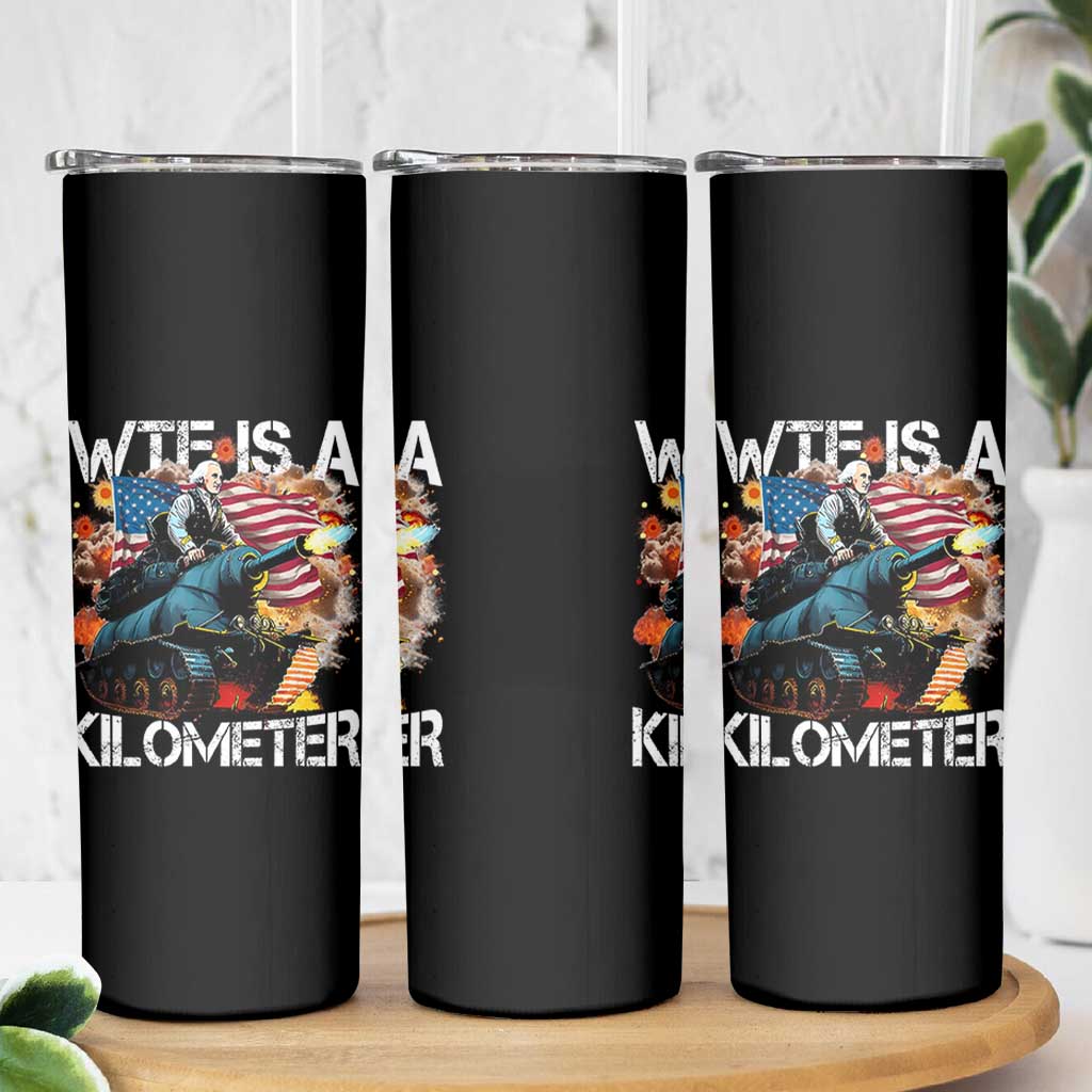 Funny WTF Is A Kilometer Skinny Tumbler Patriotic American Freedom George Washington - Wonder Print Shop