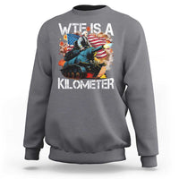 Funny WTF Is A Kilometer Sweatshirt Patriotic American Freedom George Washington - Wonder Print Shop