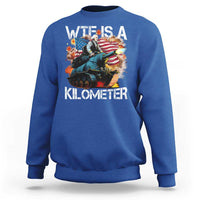 Funny WTF Is A Kilometer Sweatshirt Patriotic American Freedom George Washington - Wonder Print Shop