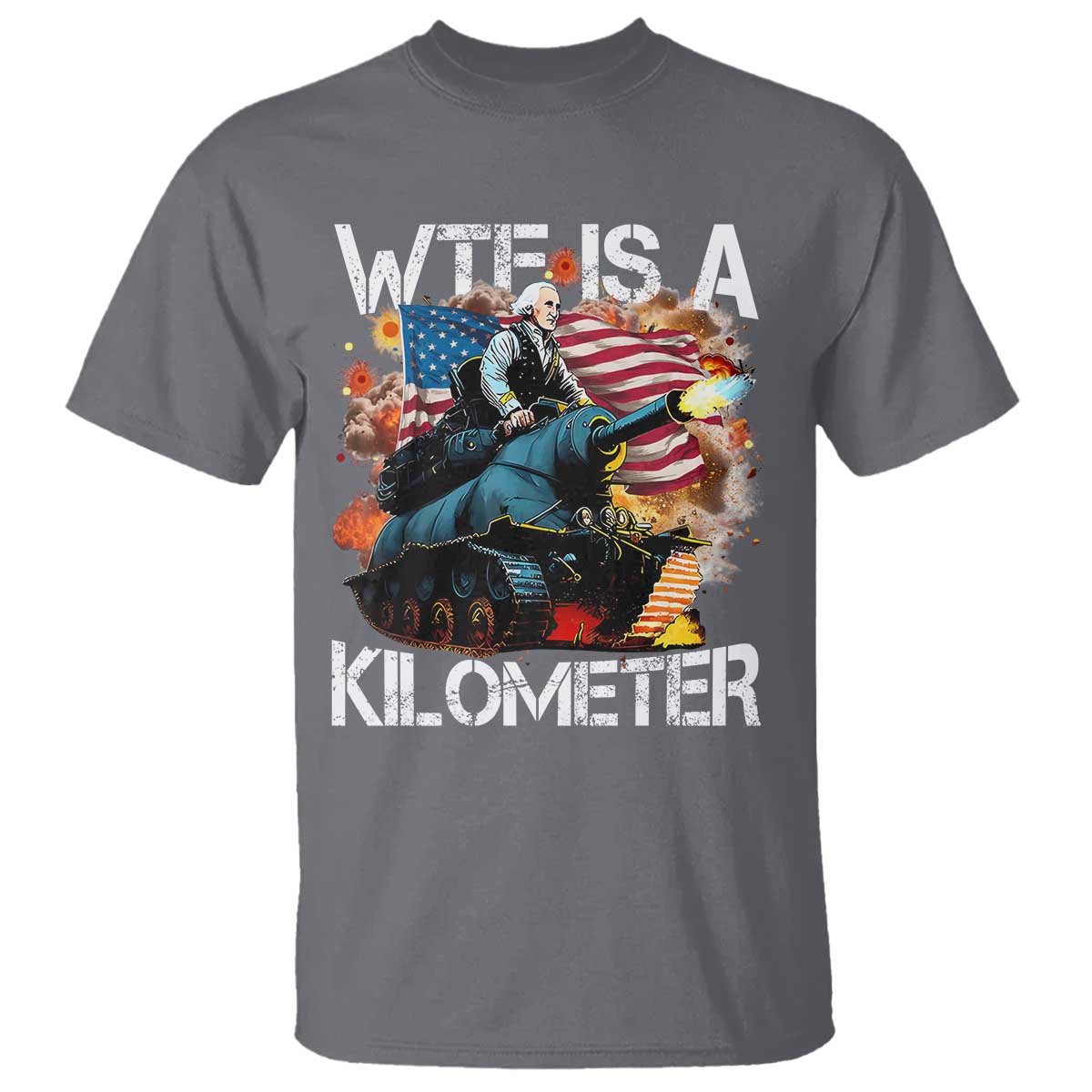 Funny WTF Is A Kilometer T Shirt Patriotic American Freedom George Washington - Wonder Print Shop