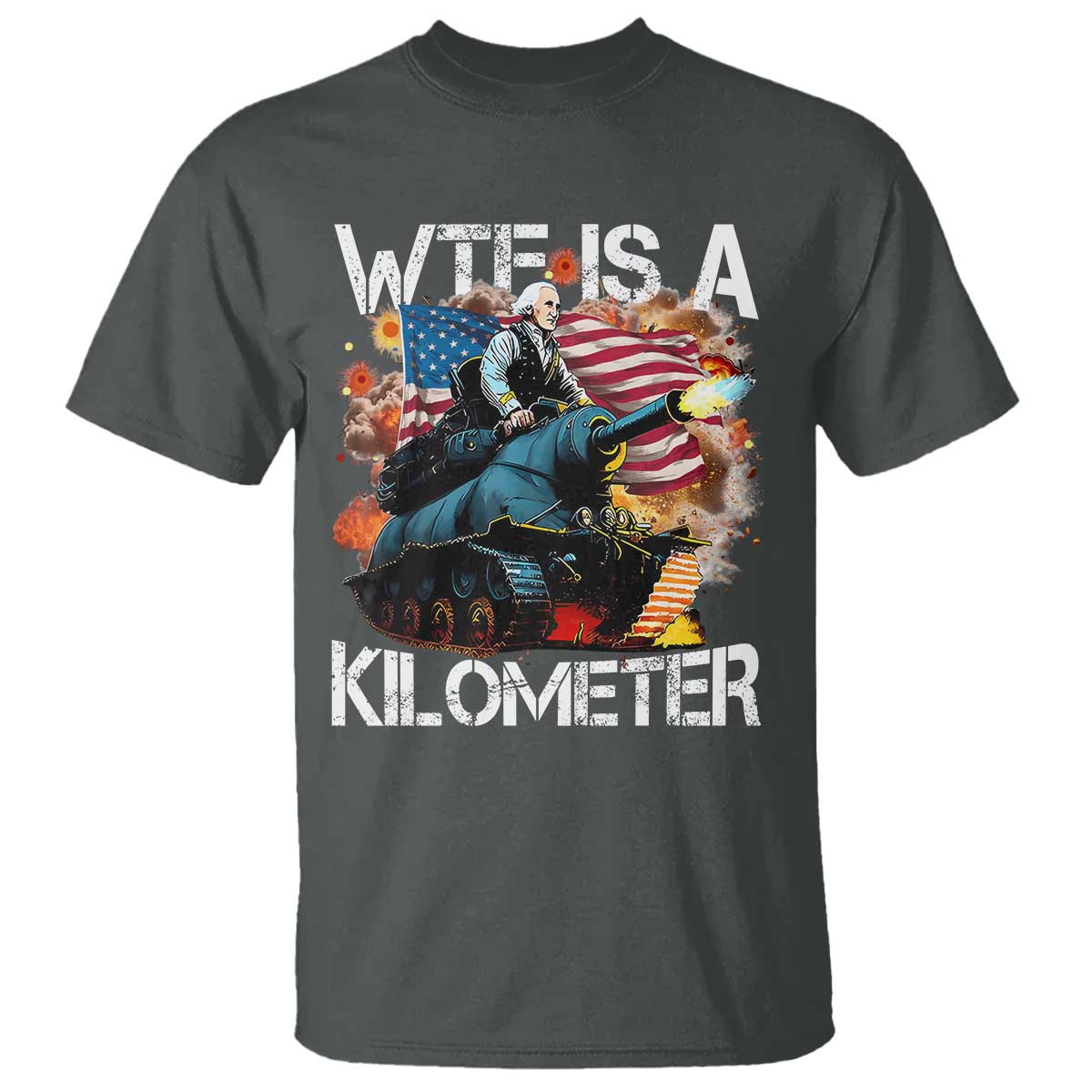 Funny WTF Is A Kilometer T Shirt Patriotic American Freedom George Washington - Wonder Print Shop