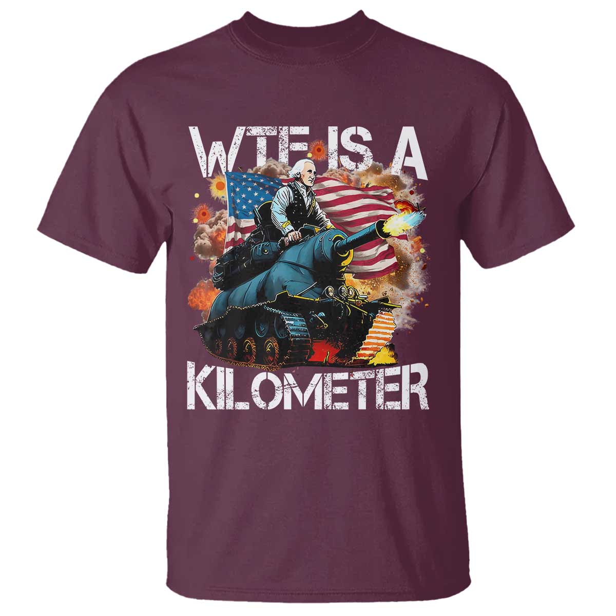 Funny WTF Is A Kilometer T Shirt Patriotic American Freedom George Washington - Wonder Print Shop