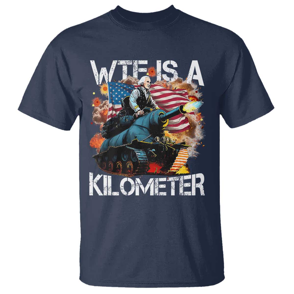 Funny WTF Is A Kilometer T Shirt Patriotic American Freedom George Washington - Wonder Print Shop