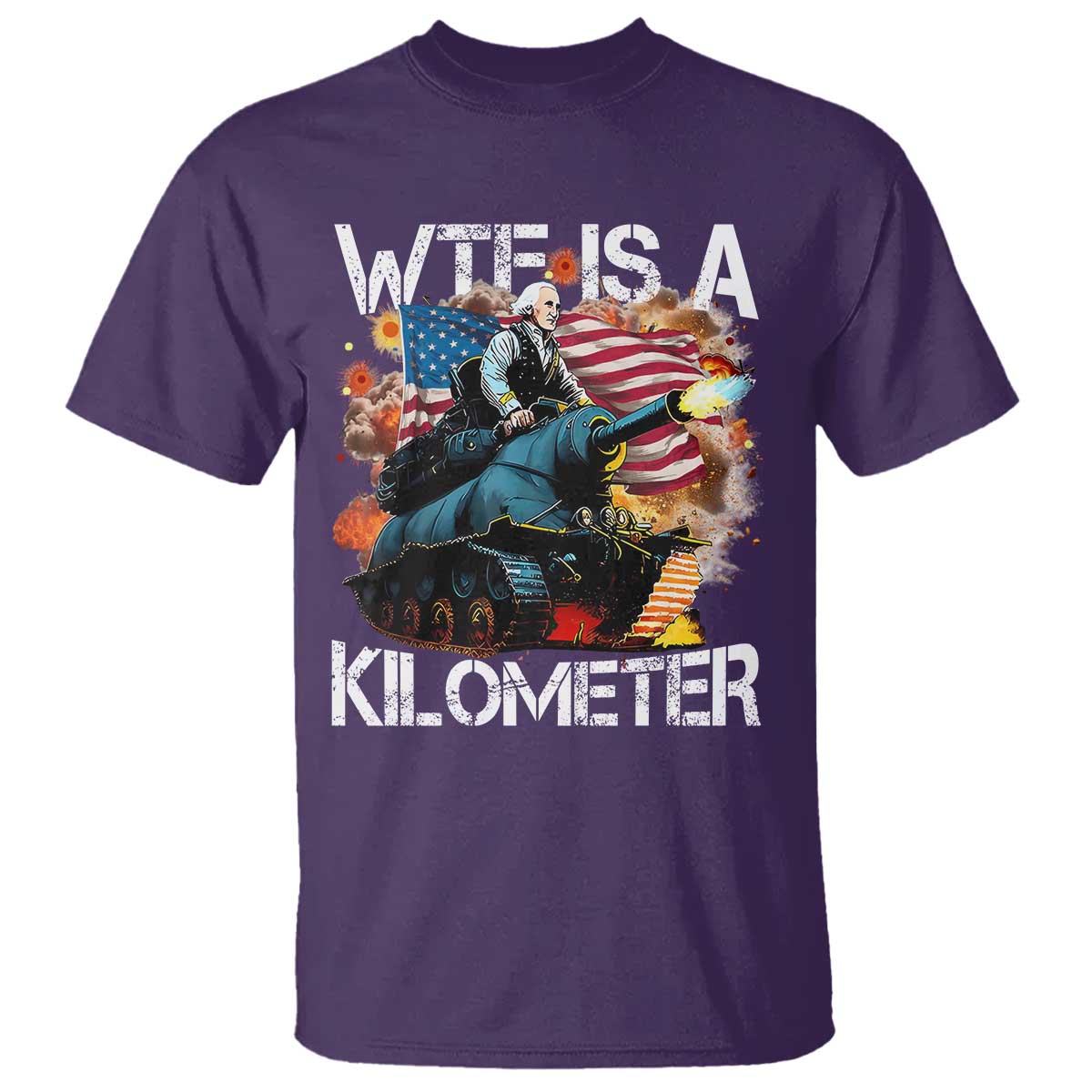 Funny WTF Is A Kilometer T Shirt Patriotic American Freedom George Washington - Wonder Print Shop