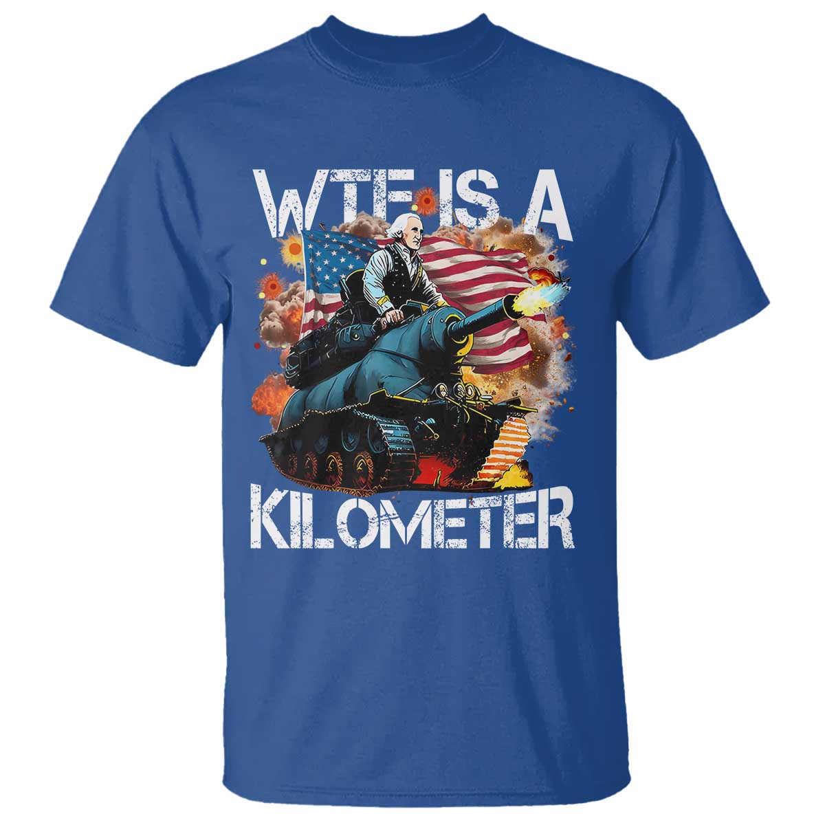 Funny WTF Is A Kilometer T Shirt Patriotic American Freedom George Washington - Wonder Print Shop