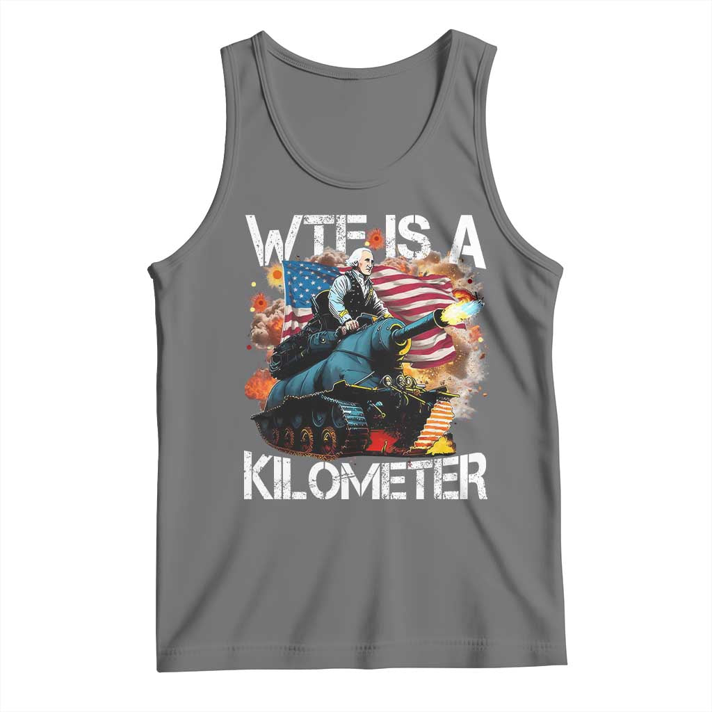Funny WTF Is A Kilometer Tank Top Patriotic American Freedom George Washington - Wonder Print Shop