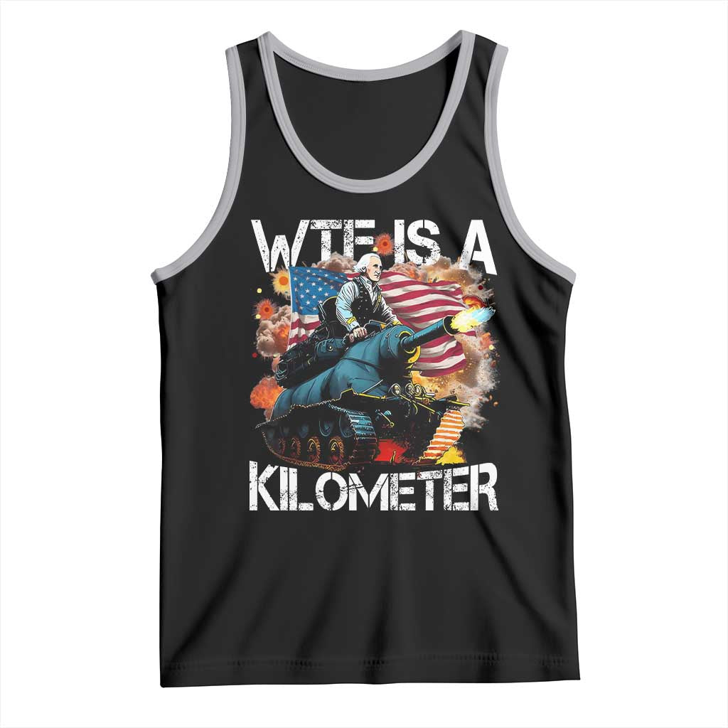 Funny WTF Is A Kilometer Tank Top Patriotic American Freedom George Washington - Wonder Print Shop
