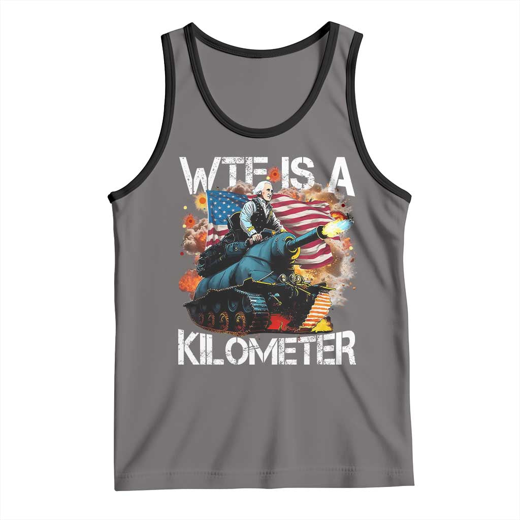 Funny WTF Is A Kilometer Tank Top Patriotic American Freedom George Washington - Wonder Print Shop