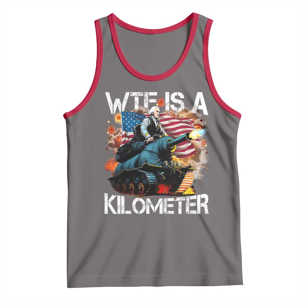 Funny WTF Is A Kilometer Tank Top Patriotic American Freedom George Washington - Wonder Print Shop