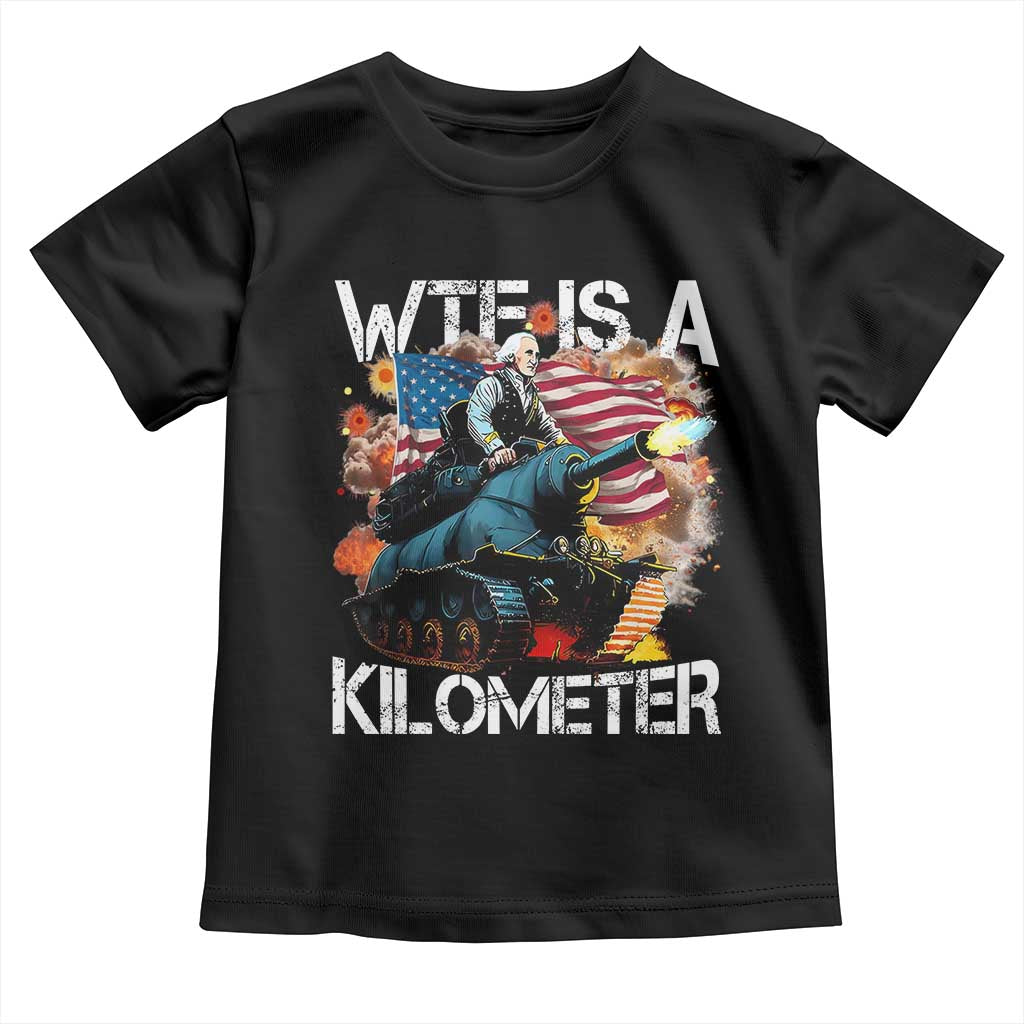 Funny WTF Is A Kilometer Toddler T Shirt Patriotic American Freedom George Washington - Wonder Print Shop