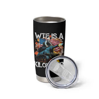Funny WTF Is A Kilometer Tumbler Cup Patriotic American Freedom George Washington - Wonder Print Shop