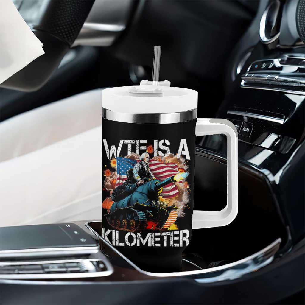 Funny WTF Is A Kilometer Tumbler With Handle Patriotic American Freedom George Washington - Wonder Print Shop
