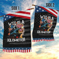 Funny WTF Is A Kilometer Garden Flag Patriotic American Freedom George Washington